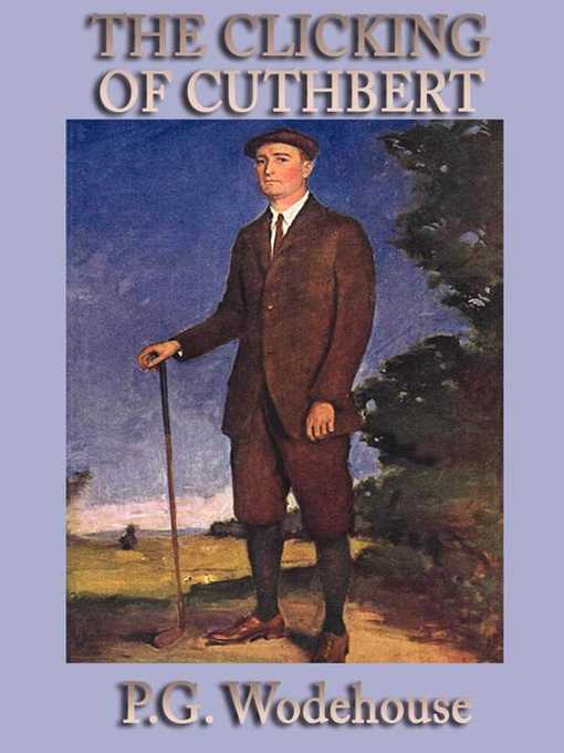 Title details for The Clicking of Cuthbert by P. G. Wodehouse - Available
